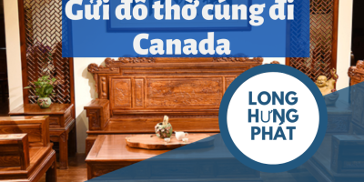 Dịch vụ gửi đồ thờ cúng đi Canada giá rẻ uy tín bằng đường bay và tàu biển