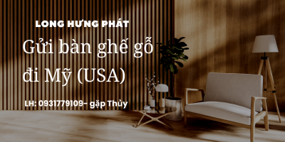 Gửi bàn ghế gỗ đi Mỹ bằng đường biển uy tín giá rẻ