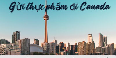 Gửi thực phẩm đi Canada giá rẻ bay nhanh mỗi ngày